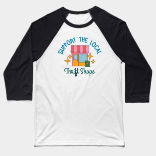 Support The Local Thrift Shops Baseball T-Shirt